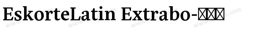 EskorteLatin Extrabo字体转换 EskorteLatin Extrabo字体转换